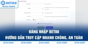 Đăng Nhập BET88 – Hướng Dẫn Truy Cập Nhanh Chóng, An Toàn