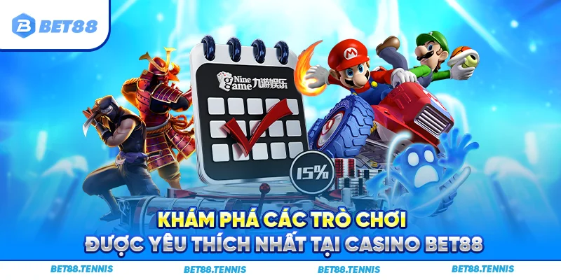Khám phá các trò chơi được yêu thích nhất tại Casino Bet88