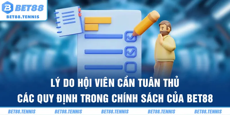 Lý do hội viên cần tuân thủ các quy định trong chính sách của BET88