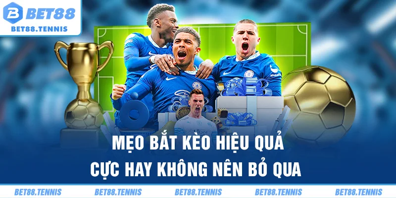 Mẹo bắt kèo hiệu quả cực hay không nên bỏ qua