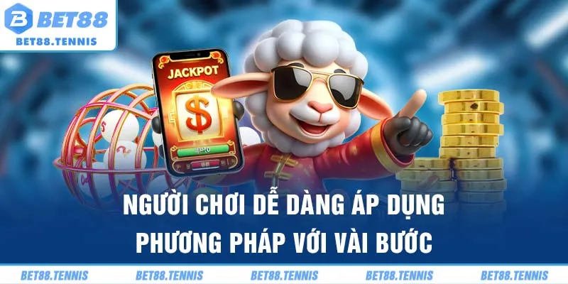 Người chơi dễ dàng áp dụng phương pháp với vài bước