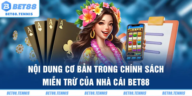Nội dung cơ bản trong chính sách miễn trừ của nhà cái BET88