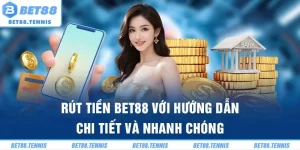 Rút Tiền Bet88 Với Hướng Dẫn Chi Tiết Và Nhanh Chóng
