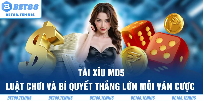 Tài Xỉu MD5 – Luật Chơi Và Bí Quyết Thắng Lớn Mỗi Ván Cược