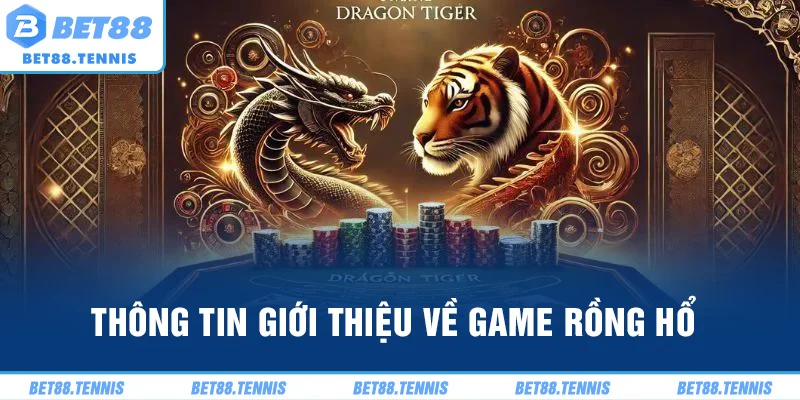 Thông tin giới thiệu về game rồng hổ