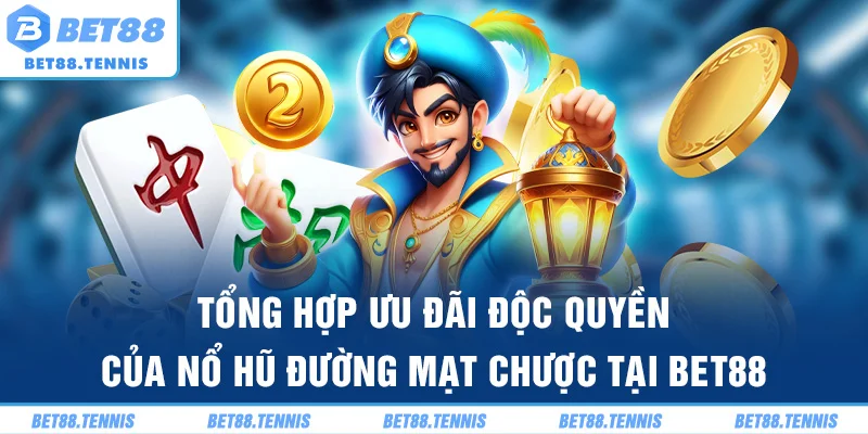 Tổng hợp ưu đãi độc quyền của nổ hũ Đường Mạt Chược tại BET88
